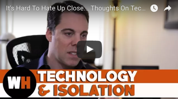 It's Hard To Hate Up Close... Thoughts On Technology and Isolation by Benjamin Pratt