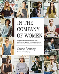 In the Company of Women- Inspiration and Advice from over 100 Makers, Artists, and Entrepreneurs_book